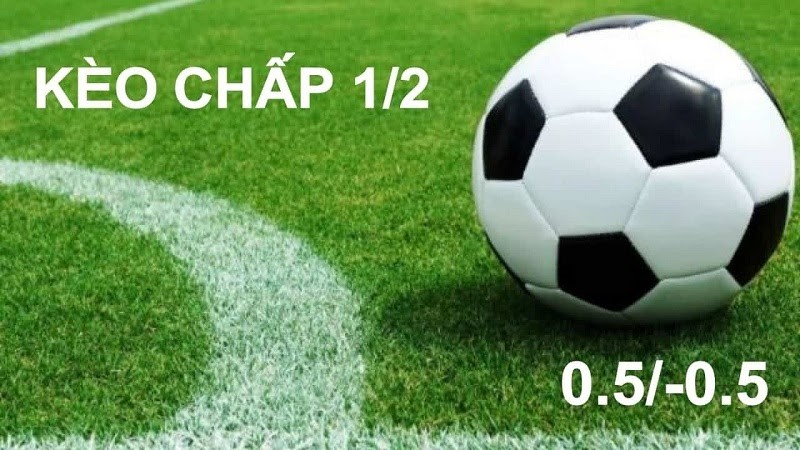 Kèo chấp 1/2 là sao